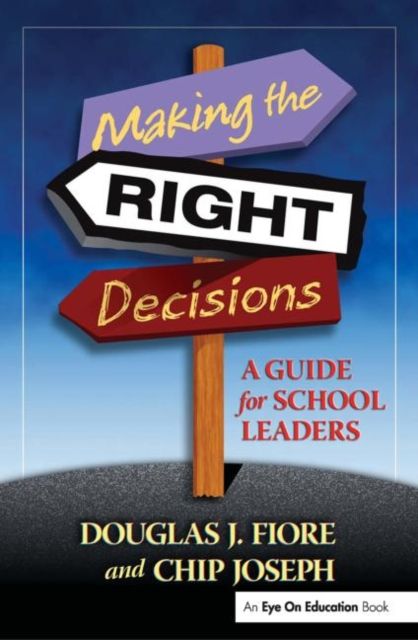 Making the Right Decisions : A Guide for School Leaders