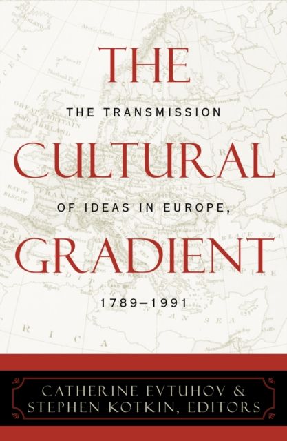 The Cultural Gradient : The Transmission of Ideas in Europe, 1789D1991