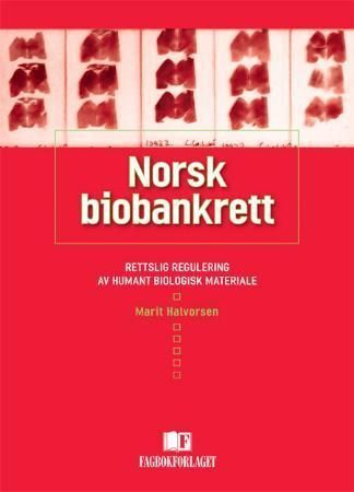 Norsk biobankrett : rettslig regulering av humant biologisk materiale