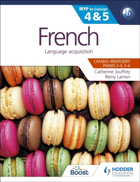 French for the IB MYP 4 & 5 (Capable–Proficient/Phases 3-4, 5-6) : MYP by Concept