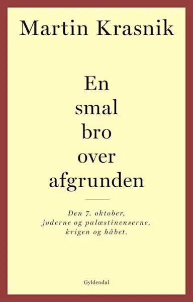 Forsidebilde av En smal bro over afgrunden : den 7. oktober, jøderne og palæstinenserne, krigen og håbet