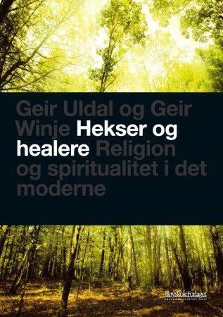 Hekser og healere : religion og spiritualitet i det moderne