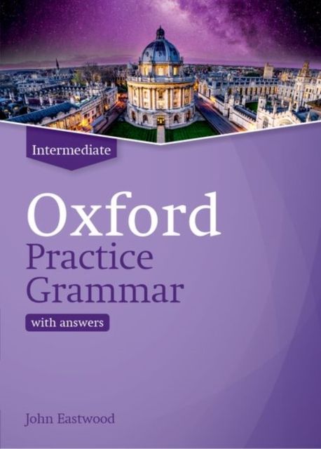 Oxford Practice Grammar: Intermediate: with Key : The right balance of English grammar explanation and practice for your language level