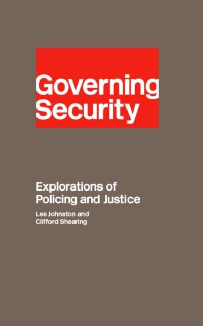 Governing Security : Explorations of Policing and Justice