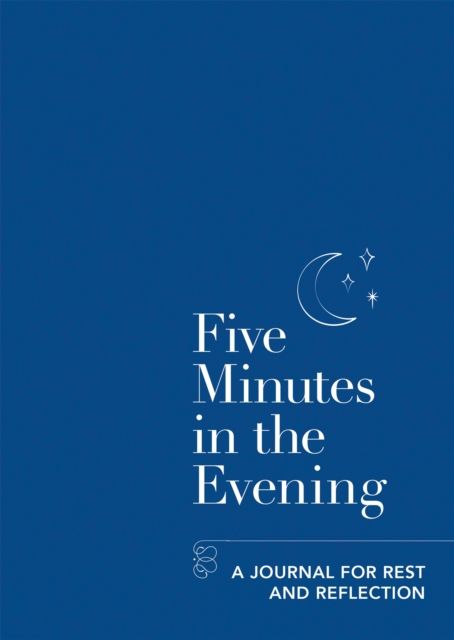 Five Minutes in the Evening : A Journal for Rest and Reflection