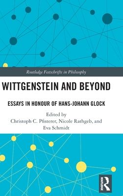 Wittgenstein and Beyond : Essays in Honour of Hans-Johann Glock