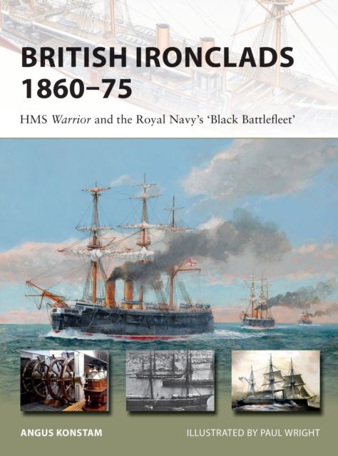 British Ironclads 1860–75 : HMS Warrior and the Royal Navy's 'Black Battlefleet'