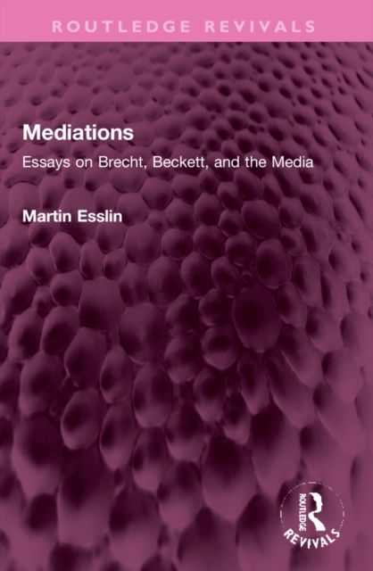 Mediations : Essays on Brecht, Beckett, and the Media