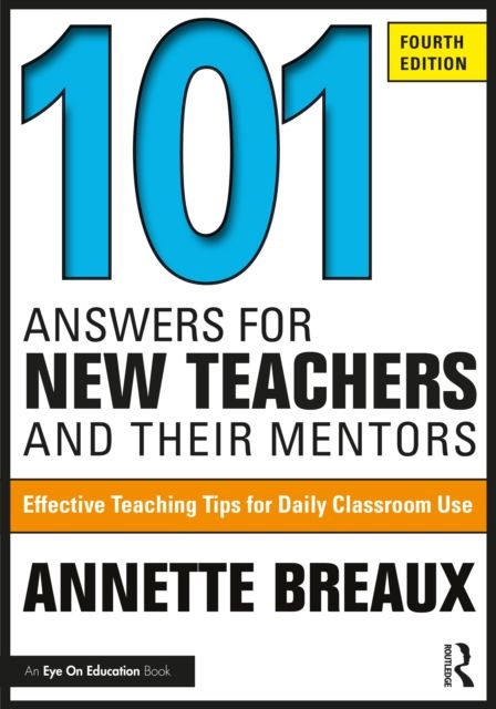 101 Answers for New Teachers and Their Mentors : Effective Teaching Tips for Daily Classroom Use