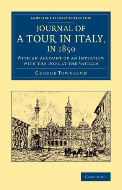 Journal of a Tour in Italy, in 1850 : With an Account of an Interview with the Pope at the Vatican