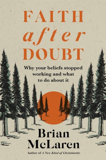 Faith after Doubt : Why Your Beliefs Stopped Working and What to Do About It