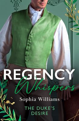 Regency Whispers: The Duke's Desire : How the Duke Met His Match / When Cinderella Met the Duke