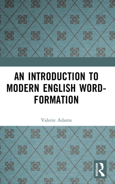 An Introduction to Modern English Word-Formation