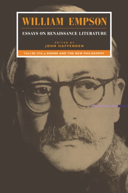 William Empson: Essays on Renaissance Literature: Volume 1, Donne and the New Philosophy