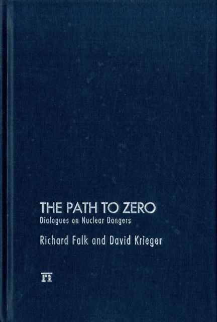 Path to Zero : Dialogues on Nuclear Dangers
