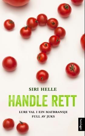 Handle rett : lure val i ein matbransje full av juks