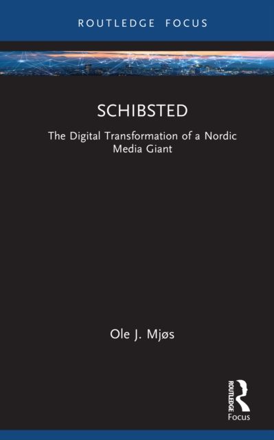 Schibsted : The Digital Transformation of a Nordic Media Giant