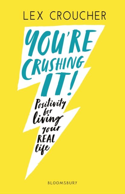 You're crushing it : positivity for living your real life