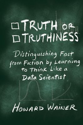 Forsidebilde av Truth or Truthiness : Distinguishing Fact from Fiction by Learning to Think Like a Data Scientist