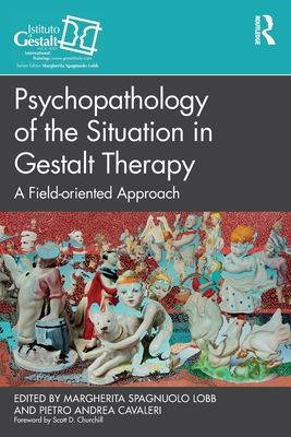 Psychopathology of the Situation in Gestalt Therapy : A Field-oriented Approach
