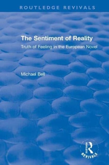 The Sentiment of Reality : Truth of Feeling in the European Novel