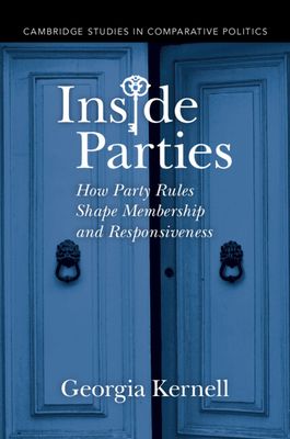Inside Parties : How Party Rules Shape Membership and Responsiveness