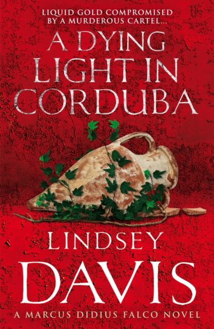 Forsidebilde av A Dying Light In Corduba : (Marco Didius Falco: book VIII): a fast-moving Roman mystery full of intrigue from bestselling author Lindsey Davis
