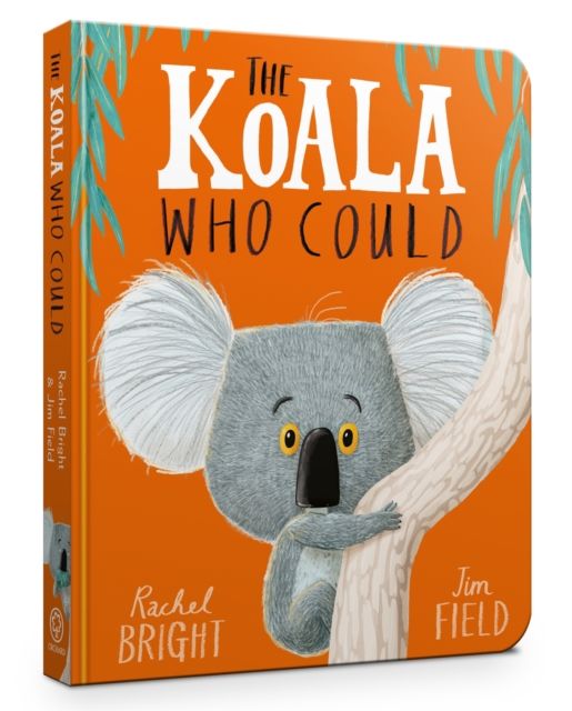 The Koala Who Could Board Book : From The World of Rachel Bright & Jim Field