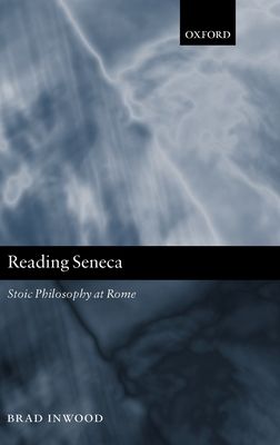 Reading Seneca : Stoic Philosophy at Rome