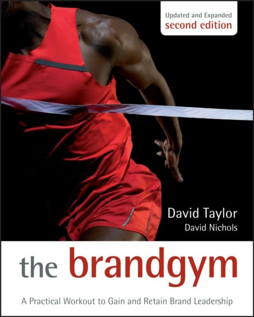 The Brand Gym : A Practical Workout to Gain and Retain Brand Leadership