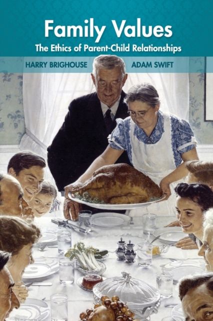 Family Values : The Ethics of Parent-Child Relationships