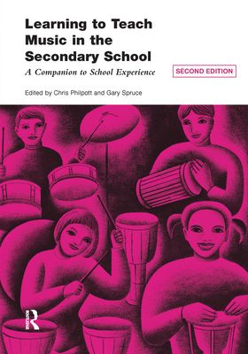 Learning to Teach Music in the Secondary School : A Companion to School Experience