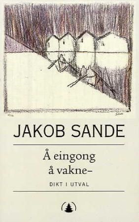 Å eingong å vakne- : dikt i utval