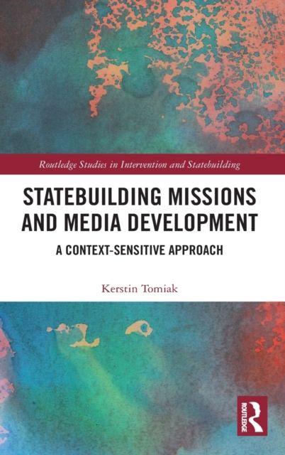Statebuilding Missions and Media Development : A Context-Sensitive Approach