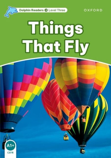 Dolphin Readers Level 3: Things That Fly