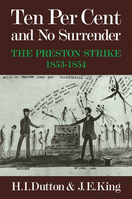 Ten Per Cent and No Surrender : The Preston Strike, 1853–1854
