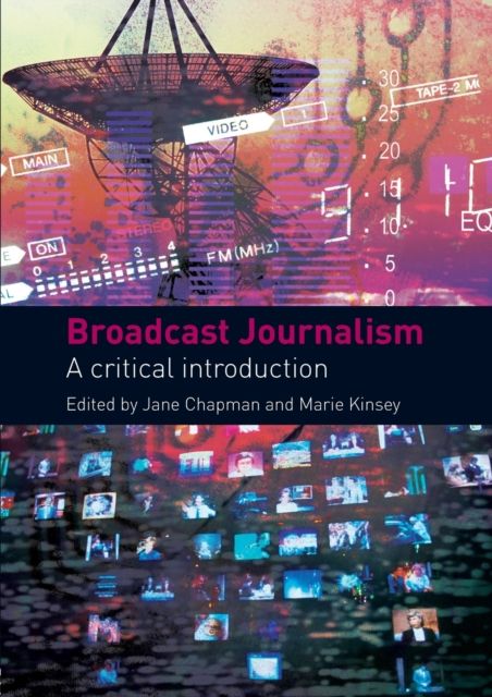 Broadcast Journalism : A Critical Introduction