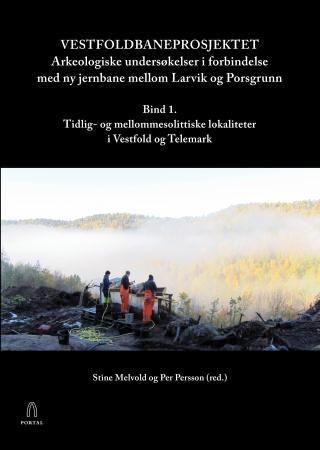 Vestfoldbaneprosjektet : arkeologiske undersøkelser i forbindelse med ny jernbane mellom Larvik og Porsgrunn. Bind 2. Seinmesolittiske, neolittiske og yngre lokaliteter i Vestfold og Telemark