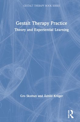 Gestalt Therapy Practice : Theory and Experiential Learning