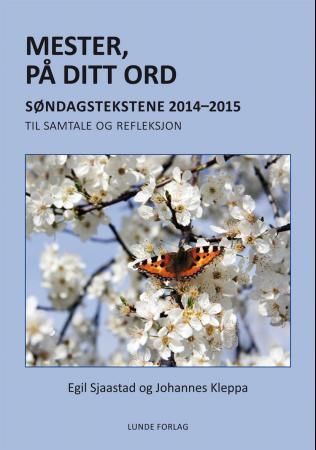 Mester, på ditt ord : søndagstekstene 2014-2015 : til samtale og refleksjon