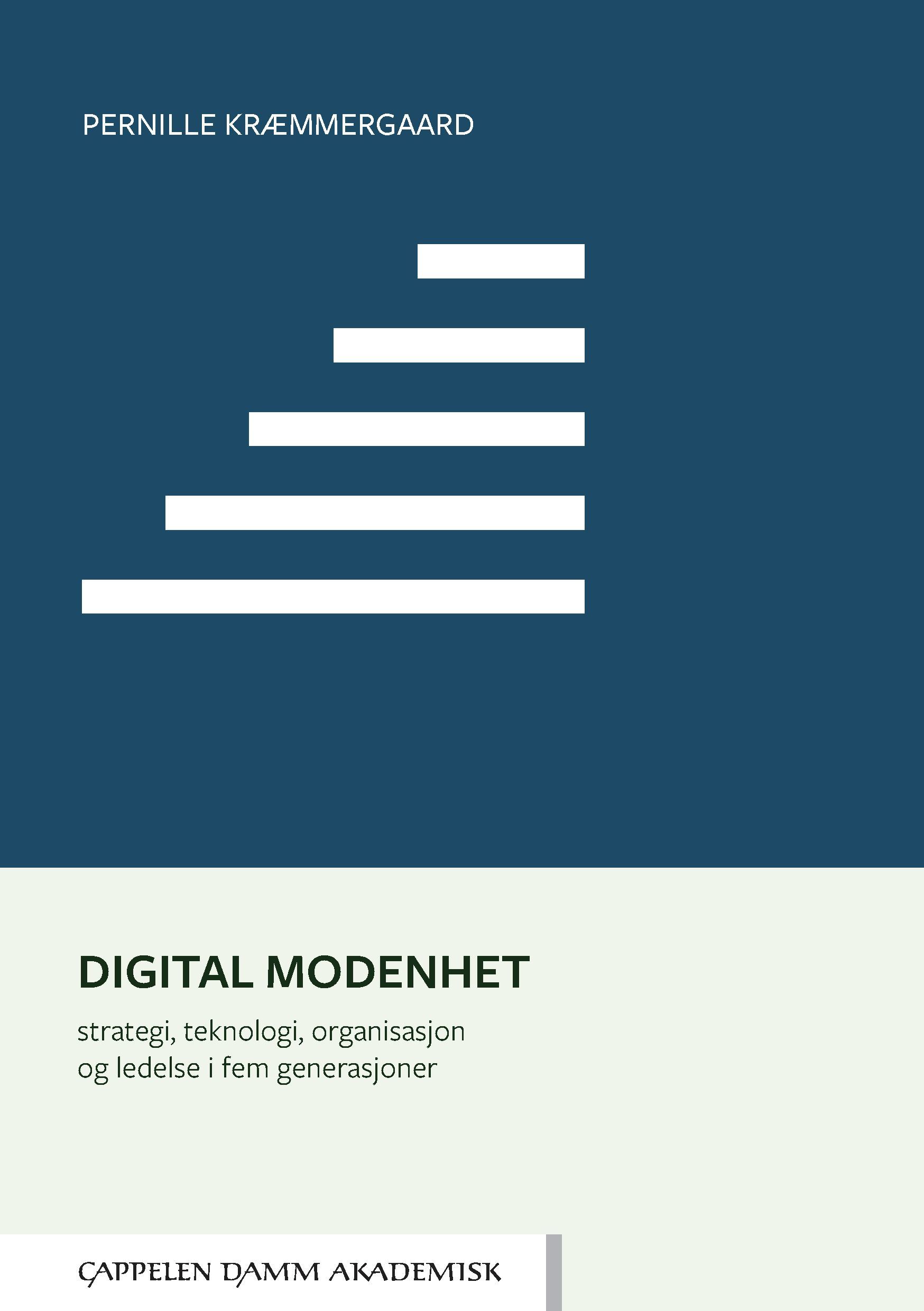 Digital modenhet : strategi, teknologi, organisasjon og ledelse i fem generasjoner