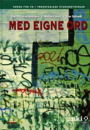 Med eigne ord : norsk for vidaregåande kurs 1 yrkesfaglege studieretningar