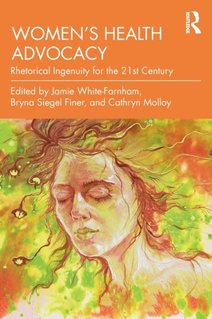 Women's Health Advocacy : Rhetorical Ingenuity for the 21st Century