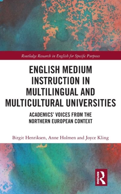 English Medium Instruction in Multilingual and Multicultural Universities : Academics’ Voices from the Northern European Context