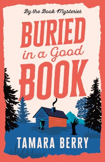 Buried in a Good Book : A Cosy Crime Murder Mystery Set in a Remote Cabin