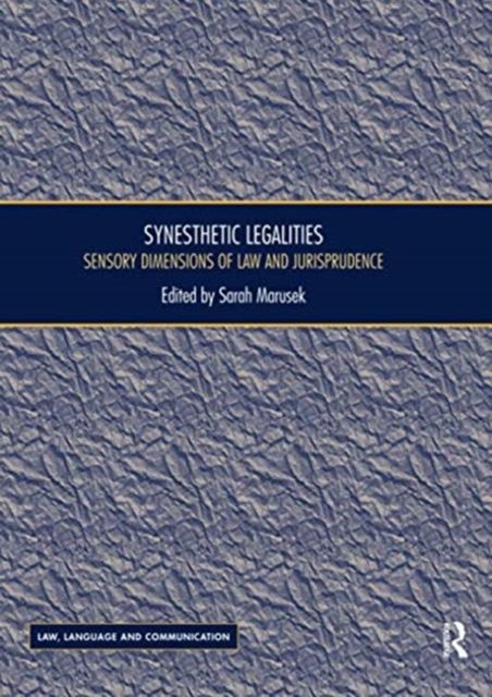 Synesthetic Legalities : Sensory Dimensions of Law and Jurisprudence