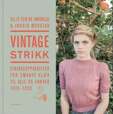 Vintagestrikk : strikkeoppskrifter for smarte klær til alle og enhver : 1935-1955
