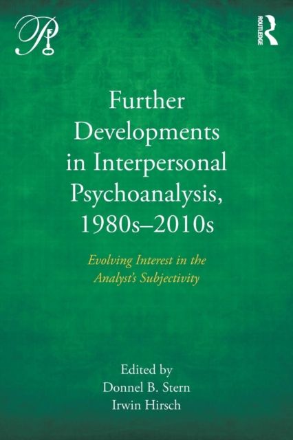 Further Developments in Interpersonal Psychoanalysis, 1980s-2010s : Evolving Interest in the Analyst’s Subjectivity