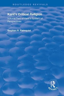 Kant's Critical Religion : Volume Two of Kant's "System of Perspectives"