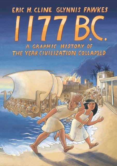 1177 B.C. : a graphic history of the year civilization collapsed